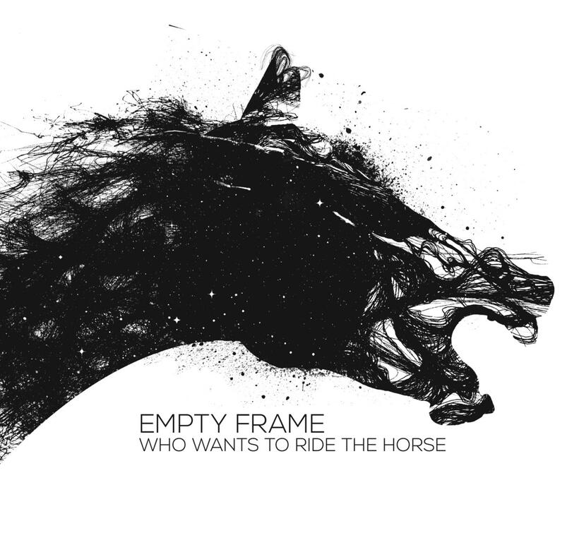 Empty Frame - Who Wants to Ride the Horse